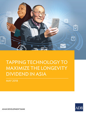 cover image of Tapping Technology to Maximize the Longevity Dividend in Asia